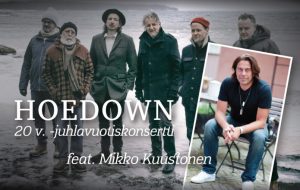 Hoedown 20-v. juhlakonsertti feat. Mikko Kuustonen!